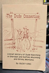 THE DUDE CONNECTION: DUDE RANCH GESCHICHTE BÜFFEL & SHERIDAN, WY von KING -- PB/1. - Bild 1 von 7