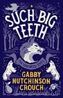 Such Big Teeth (The Darkwood Series)-Gabby Hutchinson Crouch