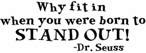 Why Fit In When You Were Born To Stand Out! Dr. Seuss Wall Window Decal Playroom - Picture 1 of 1