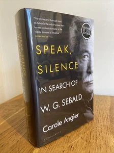 Speak, Silence: In Search of W. G. Sebald by Carole Angier SIGNED UK 1/1 HB  - Picture 1 of 6