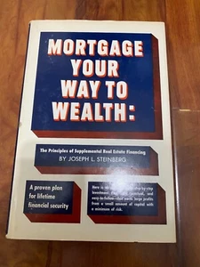 Mortgage Your Way to Wealth by Joseph L. Steinberg 1967 HC/DJ - Picture 1 of 6