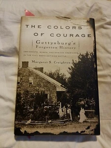 THE COLORS OF COURAGE - GETTYSBURG'S FORGOTTEN HISTORY - HC/DJ 1st/1st - Picture 1 of 8