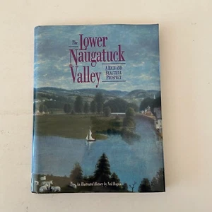 The Lower Naugatuck Valley A Rich and Beautiful Prospect by Neil Hogan Hardcover - Picture 1 of 6