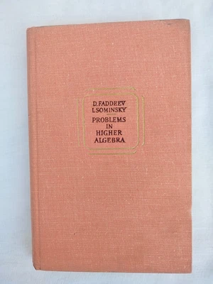 Problems in Higher Algebra by D. Faddeev & I. Sominsky, Mir Publishers Moscow - Image 1 of 4