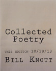 Bill Knott / Gesammelte Gedichte Diese Ausgabe 10/18/13 1. Ausgabe 2013
