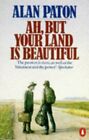 Ah, But Your Land Is Beautiful By Paton, Alan Paperback Book The Cheap Fast Free