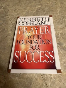 Prayer, Your Foundation for Success by Kenneth Copeland (1983, Trade Paperback) - Picture 1 of 1