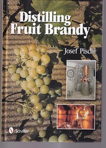 DISTILLING FRUIT BRANDY by Josef Pischl (2012 Hardcover){J10} - Foto 1 di 2