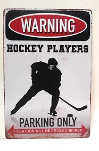 Warning! Hockey Players Parking Only. Violators Will Be Cross Checked Tin Sign - Picture 1 of 2