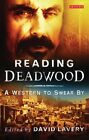 Reading Deadwood  A Western To Swear By Paperback By Lavery David Edt L