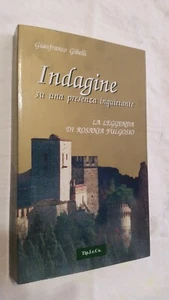 INDAGINE SU UNA PRESENZA INQUIETANTE - GIBELLI - LA LEGGENDA DI ROSANIA FULGOSIO - Picture 1 of 1