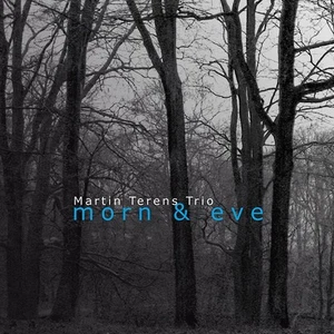 Martin Terens Trio - Morn & Eve (Digipak) | CD - Bild 1 von 1