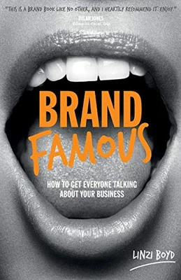 Brand Famous: How to Get Everyone Talking about Your Business by Boyd, Linzi The - Image 1 of 2