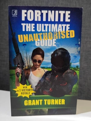 FORTNITE The Ultimate Unauthorised Guide By Grant Turner Paperback 2018 - Image 1 of 4