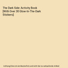 The Dark Side: Activity Book [With Over 30 Glow-In-The-Dark Stickers], Grosset &