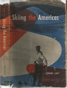 SKIING THE AMERICAS BY JOHN JAY, 1ST ED, 1947, D/J OLYMPIC EDITION - Imagen 1 de 1
