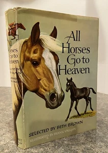 All Horses Go To Heaven Beth Brown Horse Stories Illustrated By F. Vaughn HC DJ - Picture 1 of 12