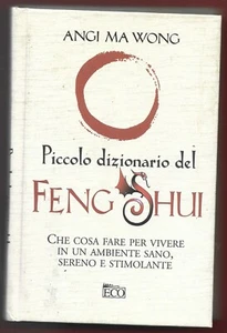 ANGI MA WONG - Piccolo dizionario del Feng Shui - GRUPPO EDITORIALE ARMENIA - Foto 1 di 1