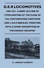 G.E.R Locomotives, 1900-1922 - A Brief Outline Of Types Existing At The Close...
