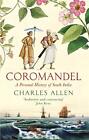 Coromandel: A Personal History Of South India By Charles Allen.