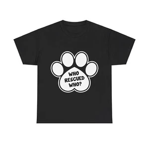 Who Rescued Who Rescue Dogs Unisex Heavy Cotton Tee - Picture 1 of 41