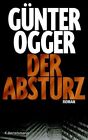 Der Absturz: Roman Ogger, Gnter: