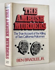 Bradlee THE AMBUSH MURDERS True Account of the Killing of Two California Police