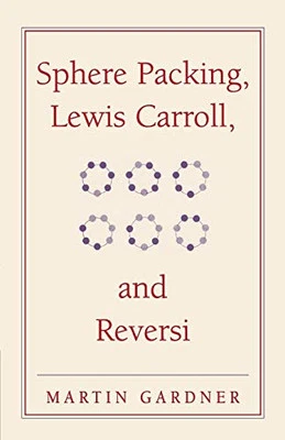 Sphere Packing, Lewis Carroll, and Reversi: Mart... by Gardner, Martin Paperback - Image 1 of 2