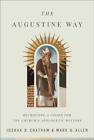 The Augustine Way  Retrieving a Vision for the Churchs Apologetic Witness by Mar