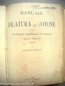 MANUALE DI FILATURA DEL COTONE direttori capi-fabbrica ANTONIO FANTUZZI 1898 per - Foto 1 di 1