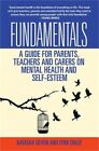 Fundamentals: A Guide For Parents, Teachers And Carers On Mental Health And Self