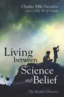 Living Between Science And Belief, Like New Used, Free Shipping In The Us