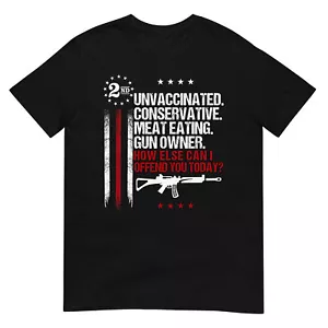 Unvaccinated Conservative Meat Eating Gun Owner T-Shirt - Picture 1 of 17