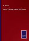 Statistics of Indian Revenue and Taxation by MR Hendriks Paperback Book
