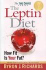 The Leptin Diet: How Fit Is Your Fat? By Byron J. Richards , Paperback
