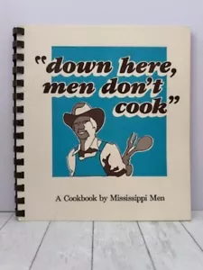 Down Here, Men Don't Cook A Cookbook By Mississippi Men 1984 Vintage Cooking - Picture 1 of 5