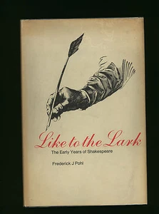 LIKE TO THE LARK: The Early Years of Shakespeare (1972, hb.) by Frederick J Pohl - Picture 1 of 1