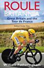Roule Britannia: Großbritannien und die Tour de France von William Fotheringham (E