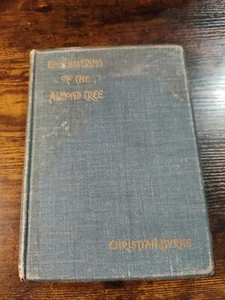 1906 Vintage Poetry Book: The Flowering Of The Almond Tree By Christian Burke - Picture 1 of 8