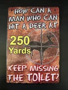 Miss the Toilet, Hit a Deer Funny Hunting Sign - Garage, Den - Metal or Plastic - Picture 1 of 4