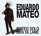 EDUARDO MATEO - MATEO SOLO BIEN SE LAME  (CD 2006)   **21 TRACKS**
