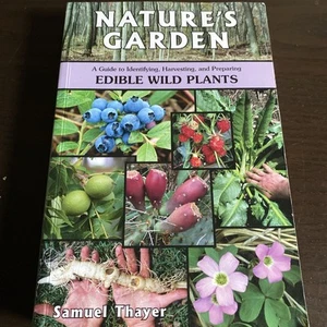 Nature's Garden : A Guide to Identifying, Harvesting, and Preparing Edible Wild - Picture 1 of 2