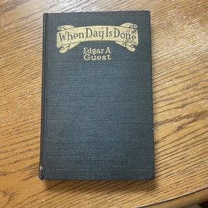 When Day Is Done Edgar A Guest HC Book 1921 "Like New" - Bild 1 von 13