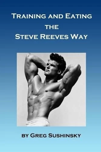 Greg Sushinsky Training and Eating the Steve Reeves Way (Paperback) - Image 1 of 1