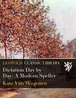 Dictation Day By Day A Modern Speller By Van Kate Wagenen Brand New