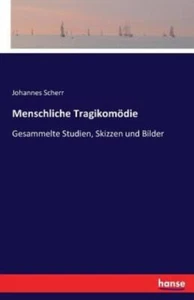 Menschliche Tragikom?Die: Gesammelte Studien, Skizzen Und Bilder - Picture 1 of 1