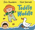 Toddle Waddle 9781447287926 Julia Donaldson   Free Tracked Delivery