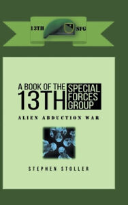 A Book Of The 13th SFG: Alien Abduction War by Stoller, Stephen