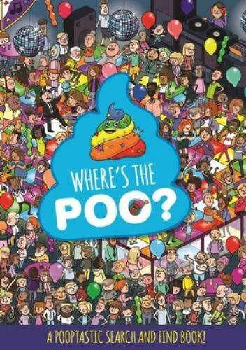 Where's the Poo? a Pooptastic Search and Find Book by Hachette Children's Group (2020, Trade Paperback)