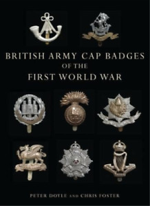 Peter Doyle Chris Fost British Army Cap Badges of the First World W (Paperback)